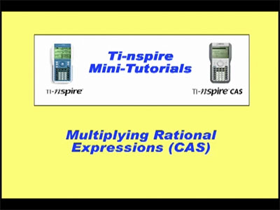 VIDEO: TI-Nspire Mini-Tutorial: (CAS) Multiplying Rational Expressions