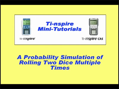 VIDEO: TI-Nspire Mini-Tutorial: A Probability Simulation of Rolling Two Dice Multiple Times (with Histogram)