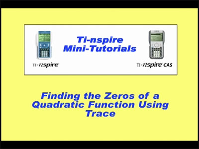 VIDEO: TI-Nspire Mini-Tutorial: Finding the Zeros of a Quadratic Function Using TRACE Feature