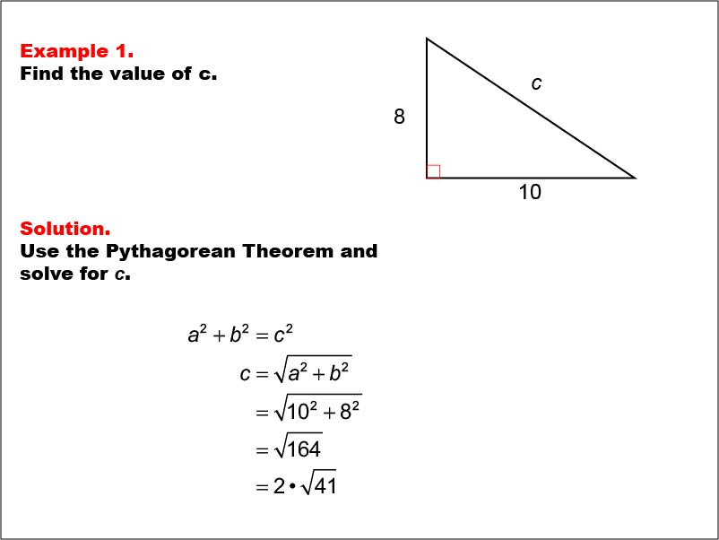 Right Triangles: Example 1. Given the legs of a right triangle, calculate the value of the hypotenuse.