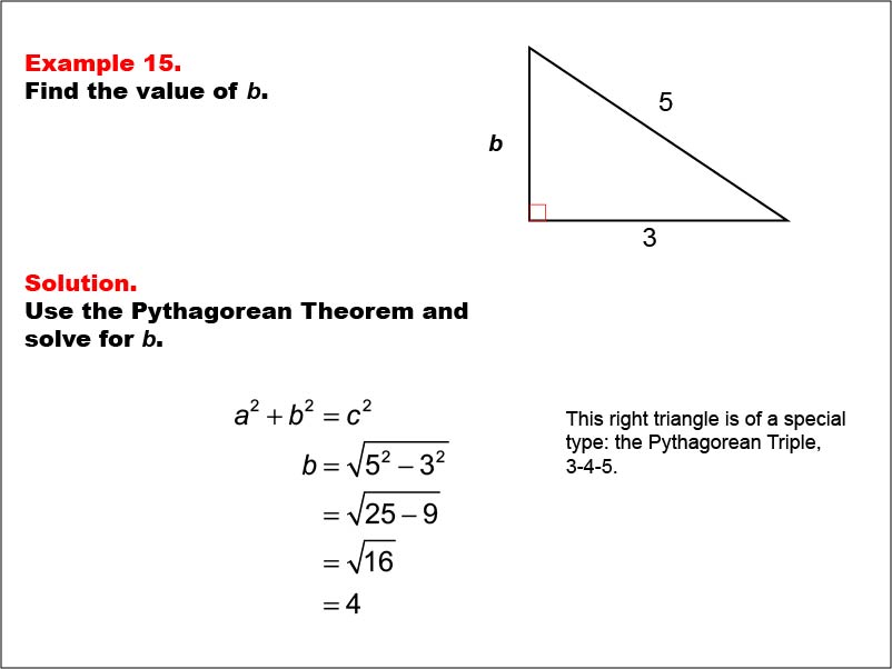 Right Triangles: Example 15. Given one leg and the hypotenuse of a right triangle, calculate the value of the other leg for a 3-4-5 right triangle.