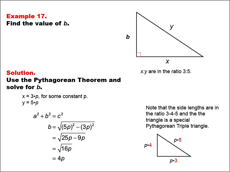 Right Triangles: Example 17. Given one leg and the hypotenuse of a right triangle, calculate the value of the other leg for a multiple of a 3-4-5 right triangle. Side lengths expressed as variables.