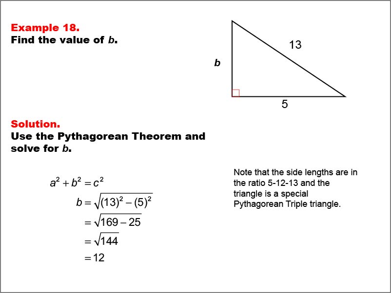 Right Triangles: Example 18. Given one leg and the hypotenuse of a right triangle, calculate the value of the other leg for a 5-12-13 right triangle.