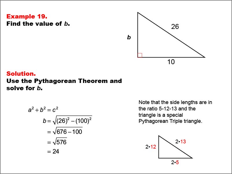 Right Triangles: Example 19. Given one leg and the hypotenuse of a right triangle, calculate the value of the other leg for a multiple of a 5-12-13 right triangle.