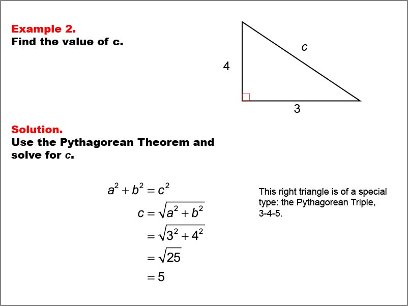 Right Triangles: Example 2. Given the legs of a right triangle, calculate the value of the hypotenuse for a 3-4-5 right triangle.
