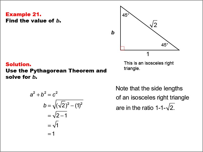 Right Triangles: Example 21. Given one leg and the hypotenuse of a right triangle, calculate the value of the other leg for an isosceles right triangle.