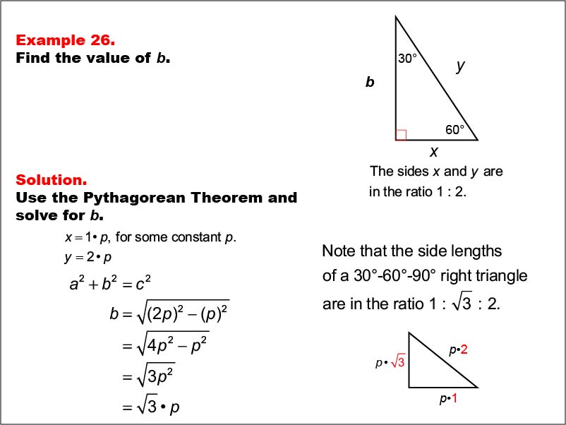 Right Triangles: Example 26. Given one leg and the hypotenuse of a right triangle, calculate the value of the other leg for a 30-60-90 triangle. Side lengths are variables.