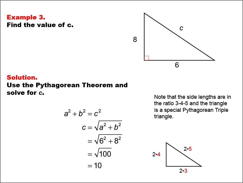 Right Triangles: Example 3. Given the legs of a right triangle, calculate the value of the hypotenuse for a multiple of a 3-4-5 right triangle.