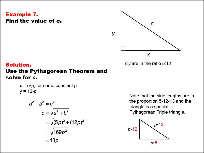 Right Triangles: Example 7. Given the legs of a right triangle, calculate the value of the hypotenuse for a multiple of a 5-12-13 right triangle. Side lengths expressed as variables.