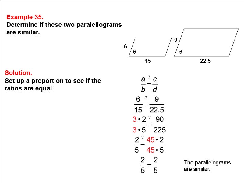 Solving Proportions: Example 35. Given the measures of the side lengths of two paralleograms, determine if they are similar, when they are similar.