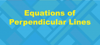 Video Tutorial: Equations of Perpendicular Lines