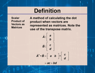 Definition--Vector Concepts--Scalar Product of Vectors as Matrices
