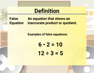 Math Video Definition 21--Multiplication and Division Concepts--False Equation