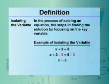 Video Definition 17--Equation Concepts--Isolating the Variable