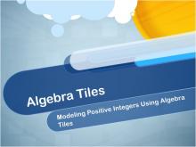 Closed Captioned Video: Algebra Tiles: Modeling Positive Integers Using Algebra Tiles